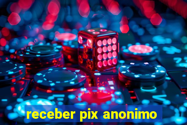 receber pix anonimo